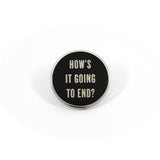 How's It Going To End? Silver Pin